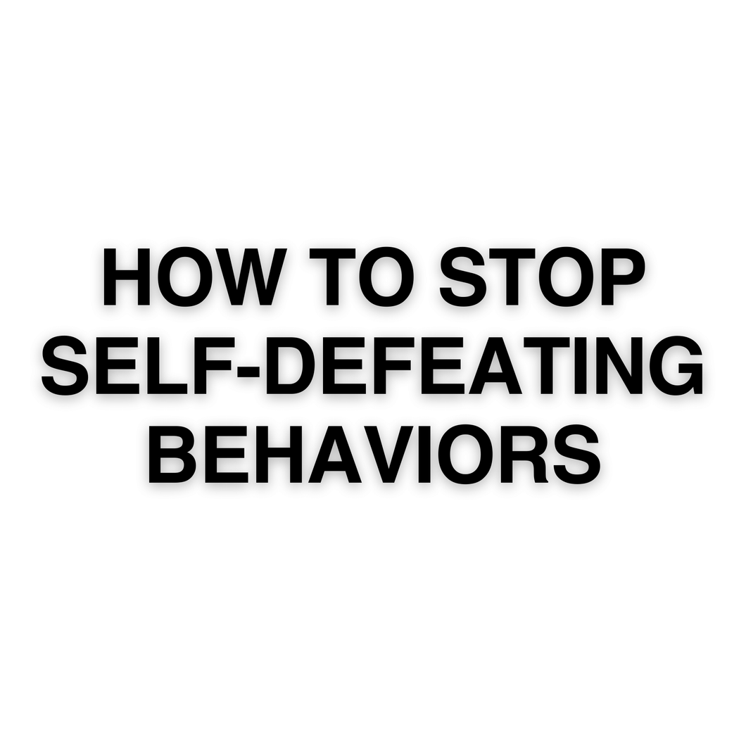 How to Stop Self-Defeating Behaviors - Audio